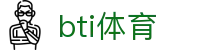 bti体育 - 创新的玩法，永恒的快乐